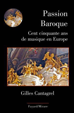 couv du livre de Gilles Cantagrel, "Passion baroque", éditions Fayard-Mirare (2015)