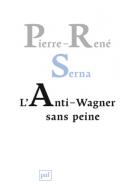 couv. l'Anti-Wagner sans peine, de Pierre-René Serna, PUF (2012)